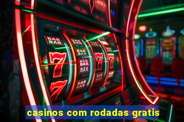 casinos com rodadas gratis