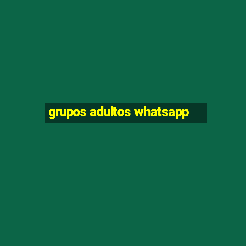 grupos adultos whatsapp