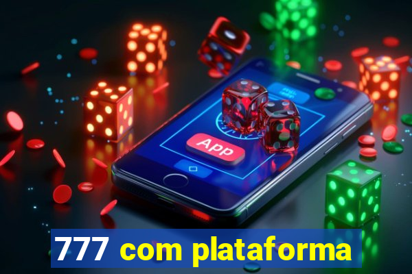 777 com plataforma