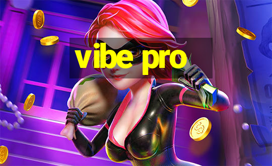 vibe pro