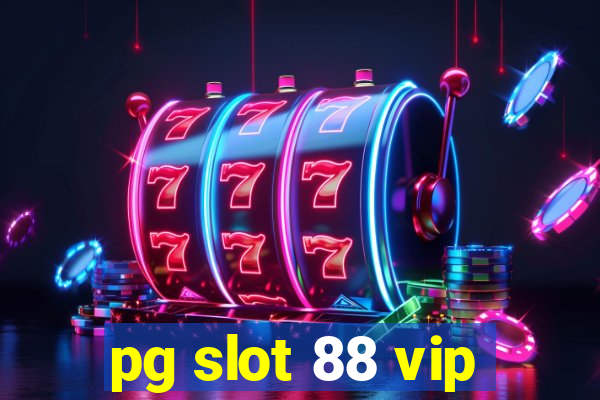 pg slot 88 vip