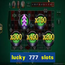 lucky 777 slots real money jili