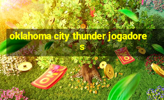 oklahoma city thunder jogadores