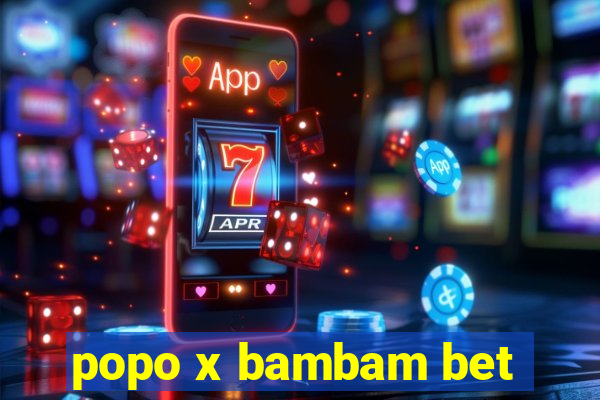 popo x bambam bet