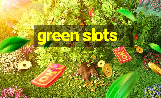 green slots