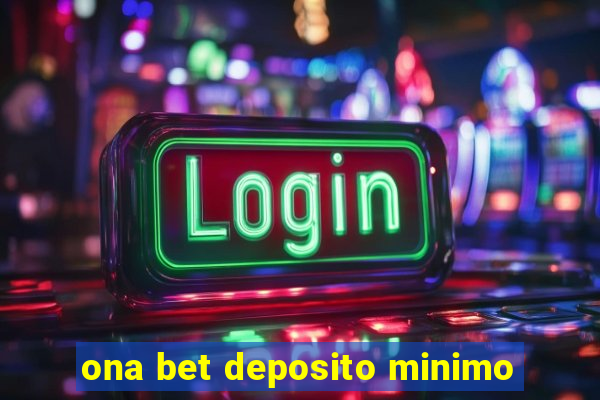 ona bet deposito minimo