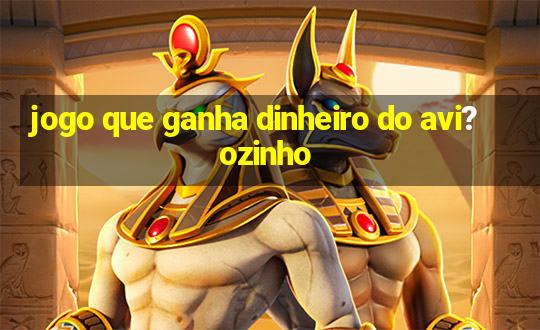 jogo que ganha dinheiro do avi?ozinho