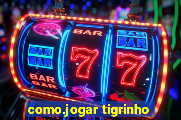 como.jogar tigrinho