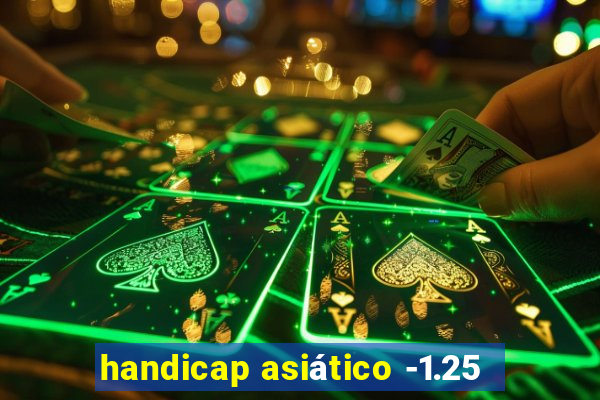 handicap asiático -1.25