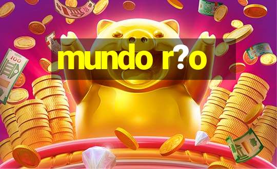 mundo r?o