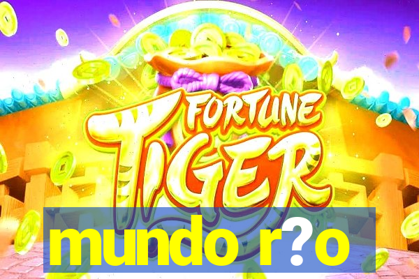 mundo r?o