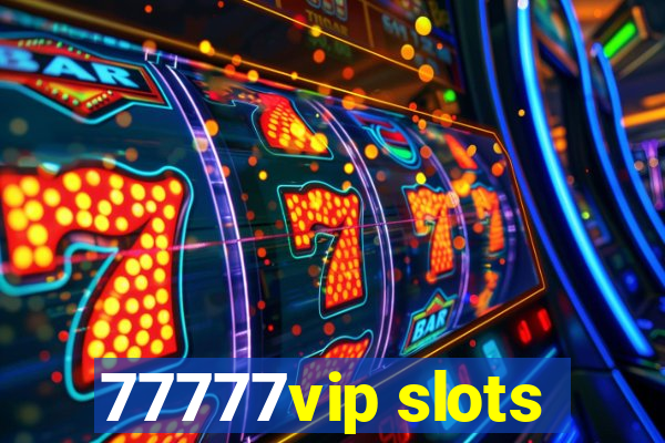 77777vip slots