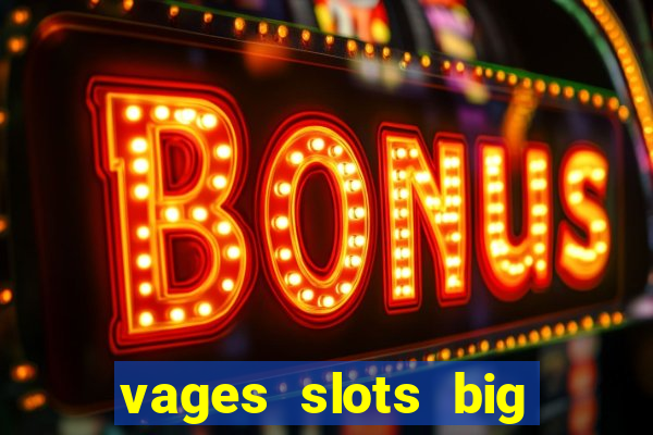 vages slots big win casino