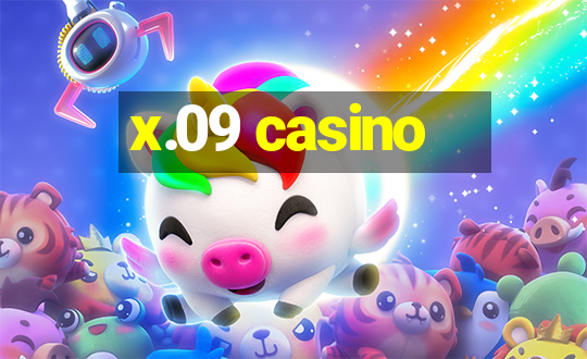 x.09 casino