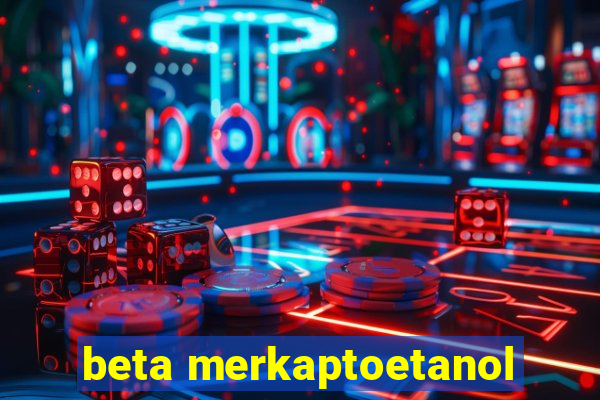 beta merkaptoetanol