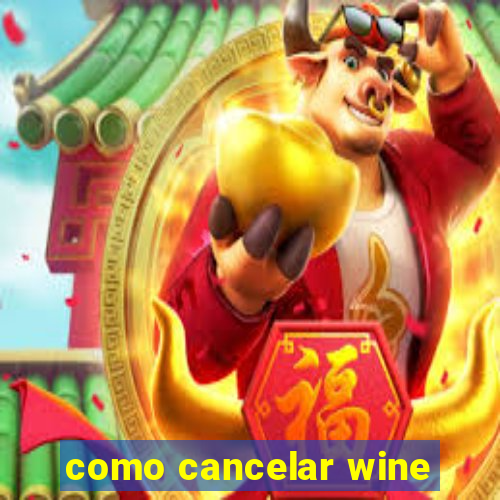 como cancelar wine