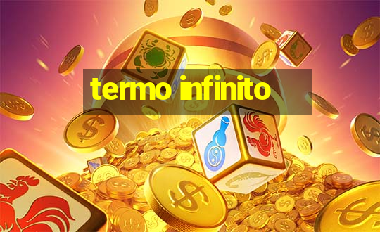 termo infinito