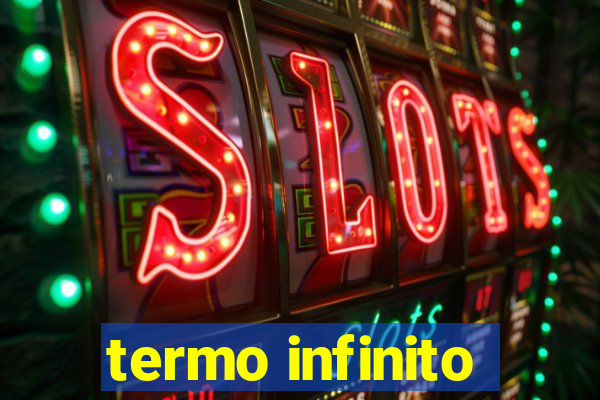 termo infinito