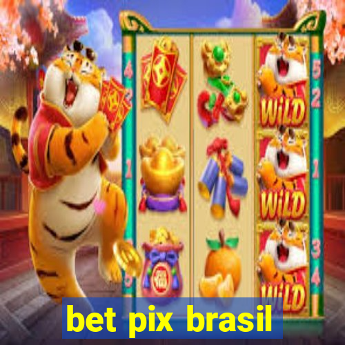 bet pix brasil