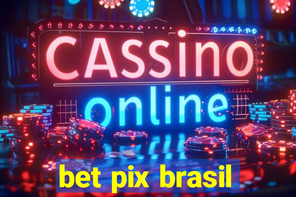 bet pix brasil