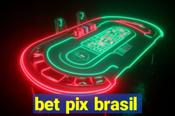 bet pix brasil