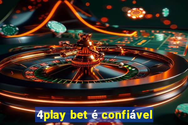 4play bet é confiável