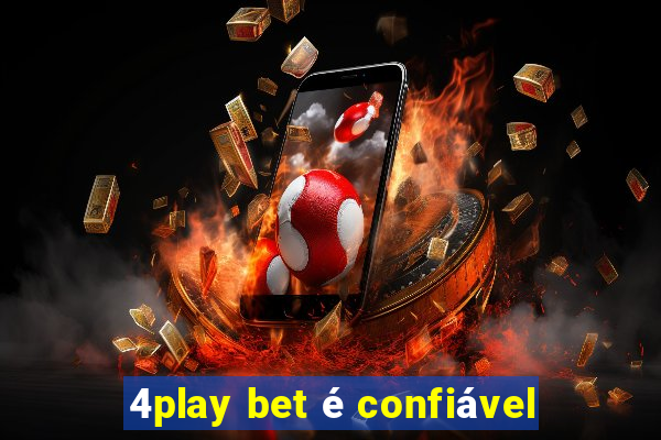 4play bet é confiável