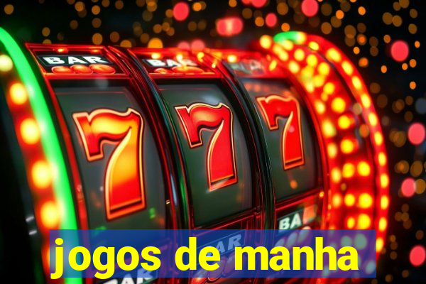 jogos de manha