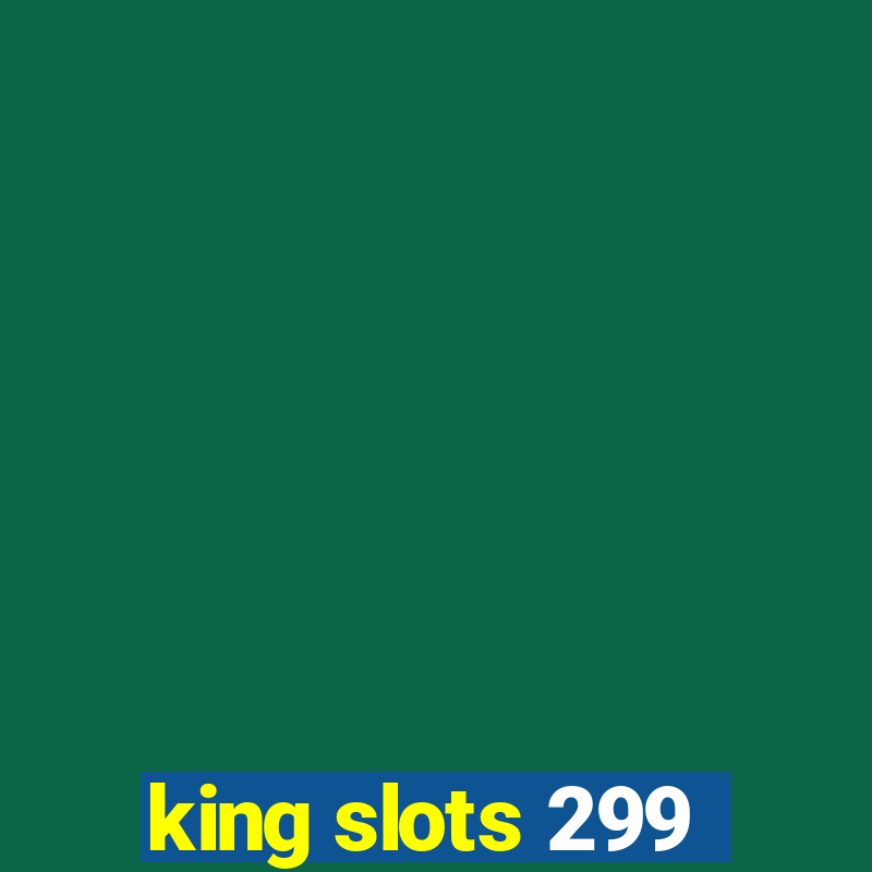 king slots 299