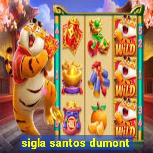 sigla santos dumont