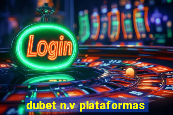 dubet n.v plataformas