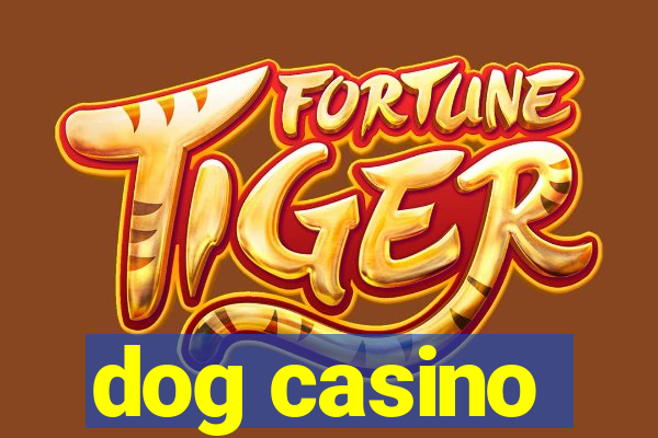 dog casino