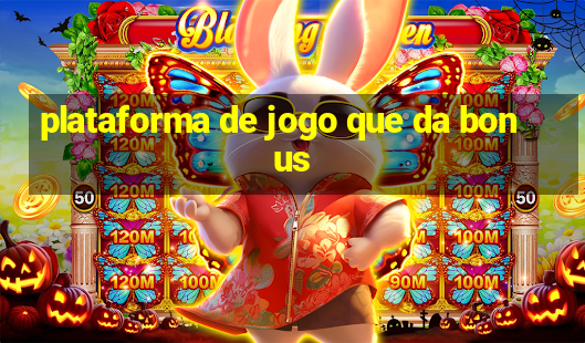 plataforma de jogo que da bonus