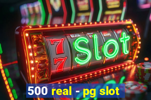 500 real - pg slot