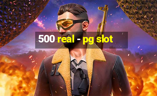 500 real - pg slot