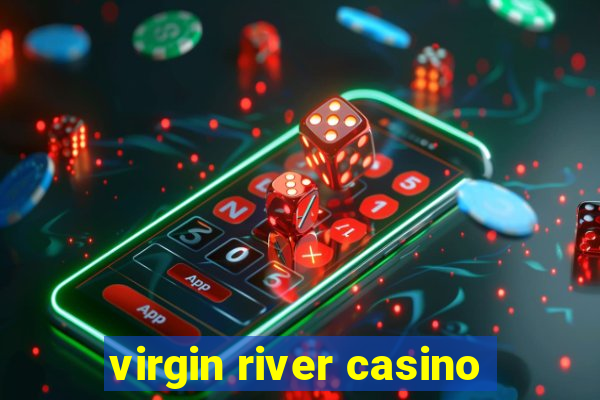 virgin river casino