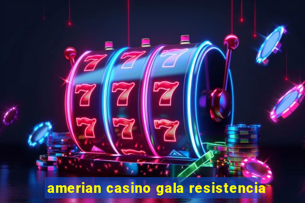 amerian casino gala resistencia