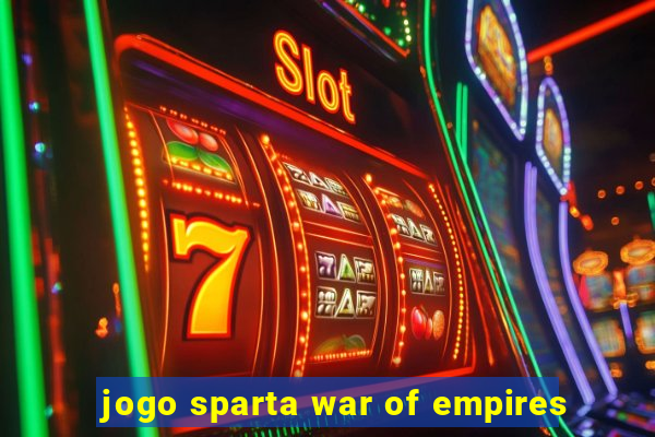 jogo sparta war of empires