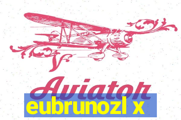 eubrunozl x