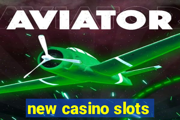 new casino slots