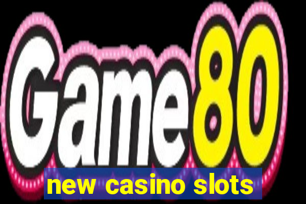 new casino slots