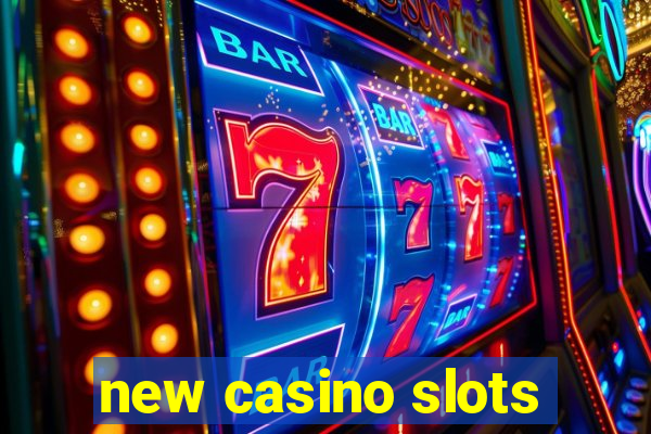 new casino slots