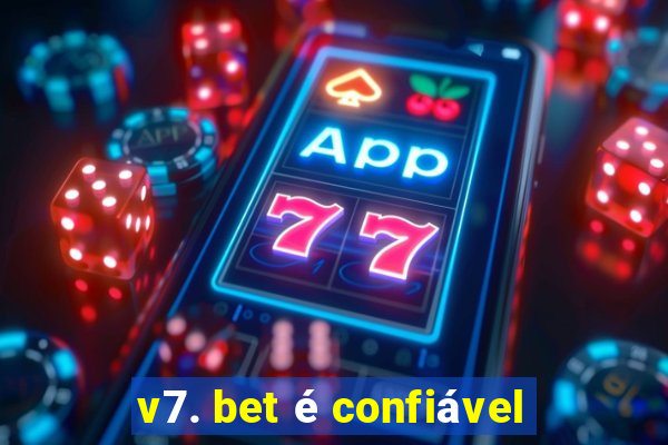 v7. bet é confiável