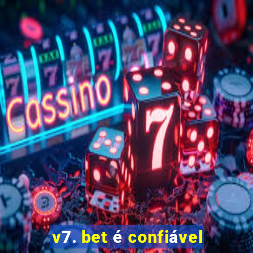 v7. bet é confiável