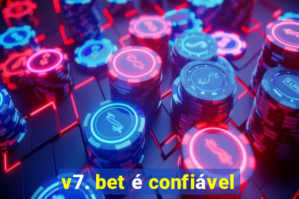 v7. bet é confiável