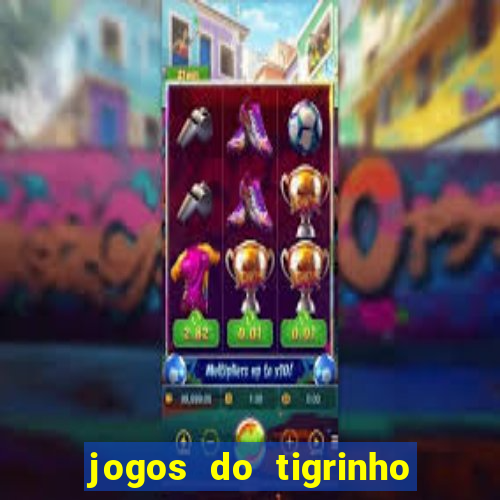 jogos do tigrinho que paga de verdade