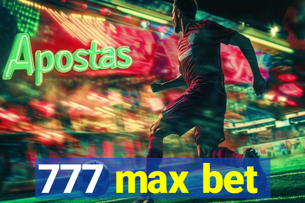 777 max bet