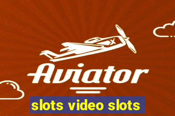 slots video slots