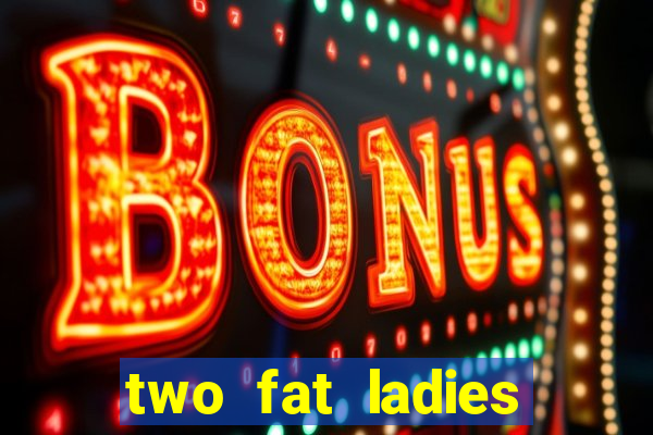 two fat ladies bingo call