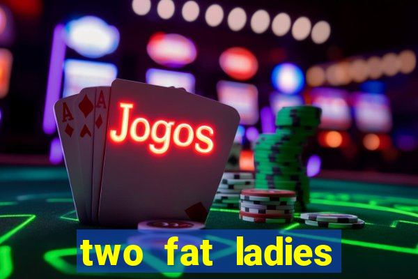 two fat ladies bingo call